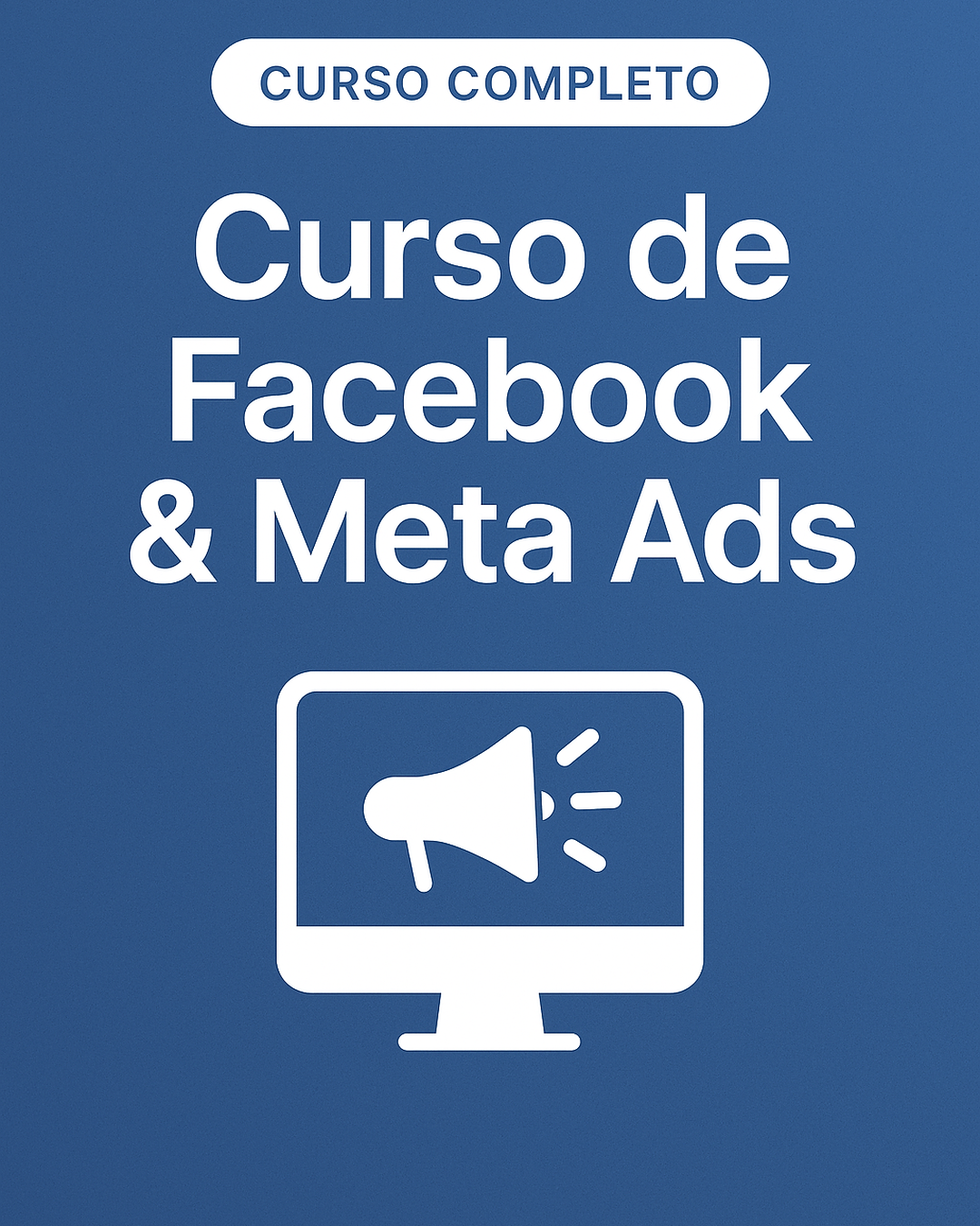 🚀 Curso Completo de Facebook & Meta Ads — De Cero a Experto